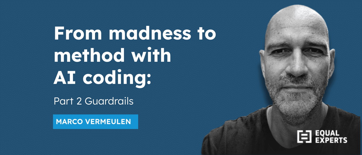 From madness to method with AI coding part 2 Guardrails